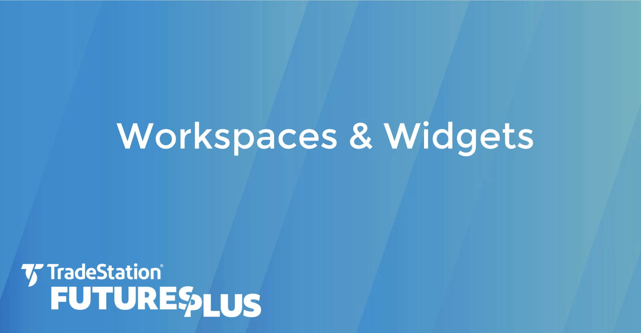 Workspaces and Widgets | TradeStation FuturesPlus