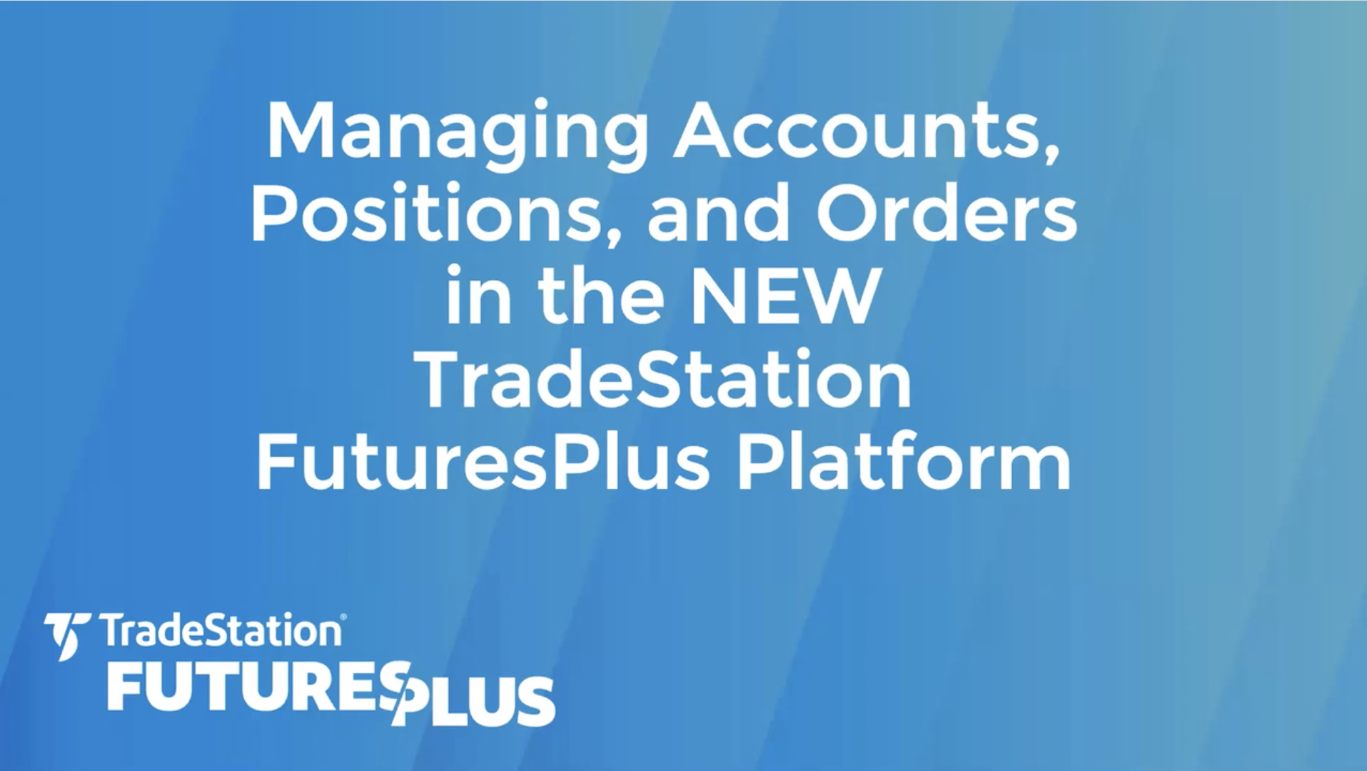 Managing Accounts, Positions, & Orders | TradeStation ...