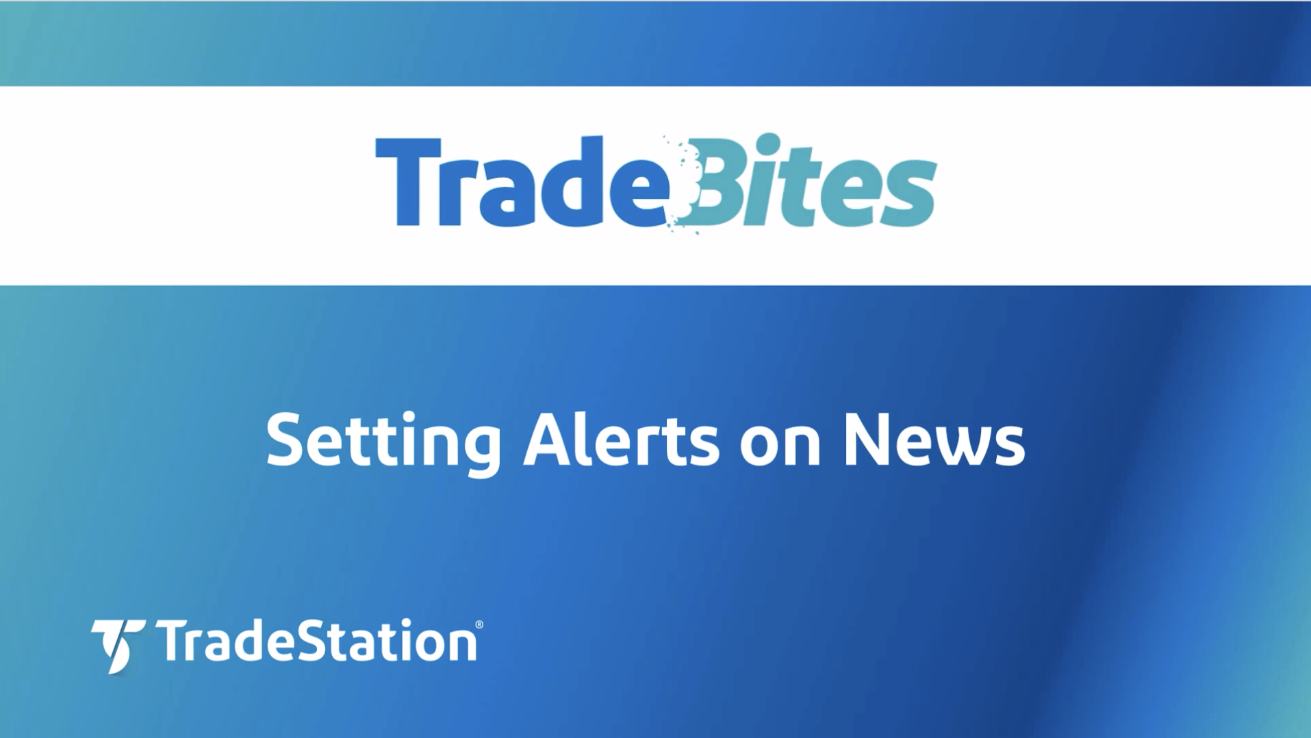 Setting Alerts on News | TradeStation Desktop